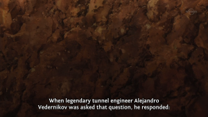 When legendary tunnel engineer Alejandro Vedernikov was asked that question, he responded: